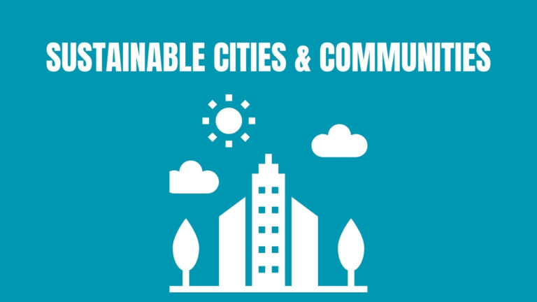 Read more about the article Sustainable Cities and Communities:  MAKE CITIES AND HUMAN SETTLEMENTS INCLUSIVE, SAFE, RESILIENT, AND SUSTAINABLE